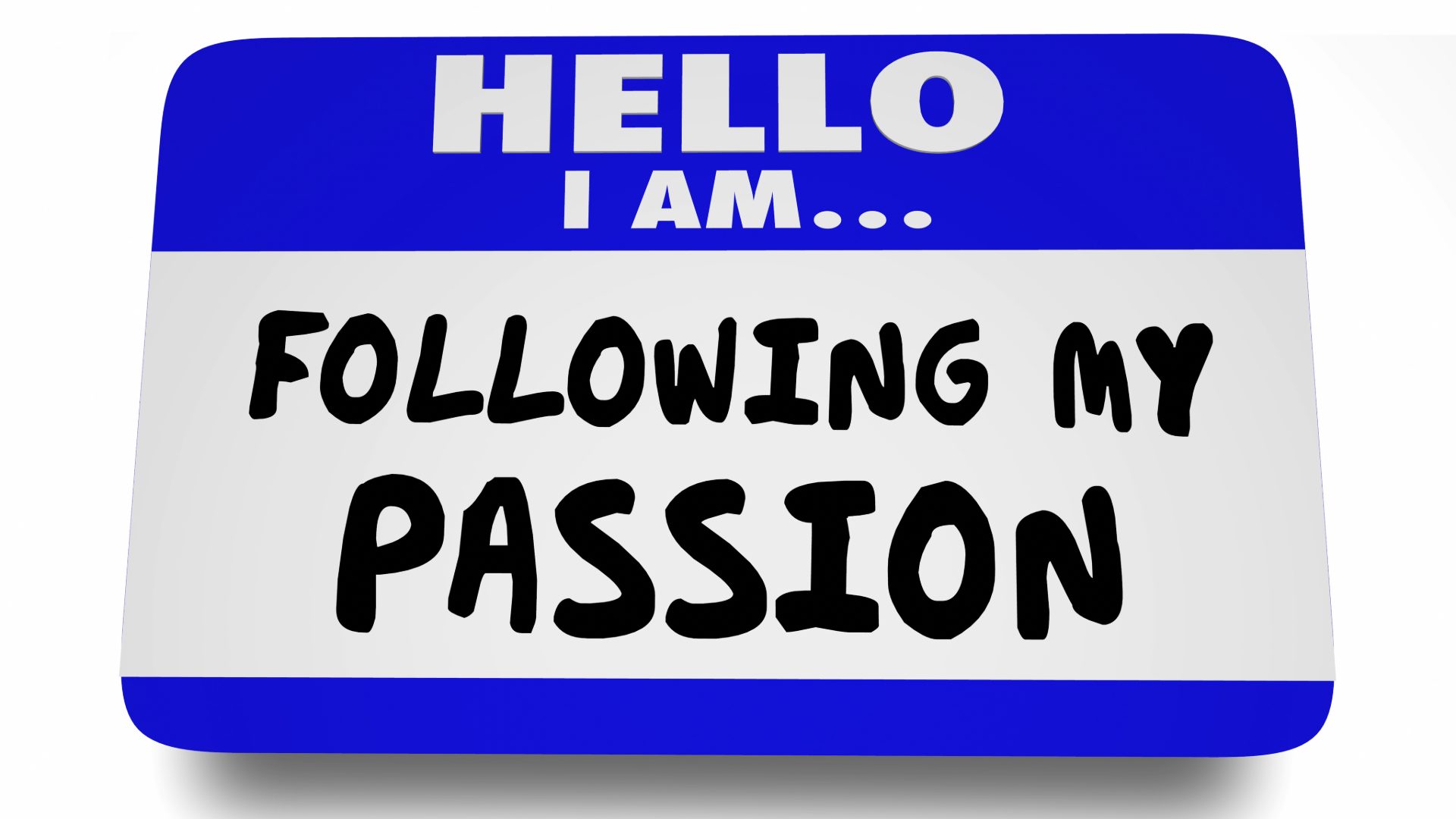 A name tag that reads "Hello, I am following my passion."