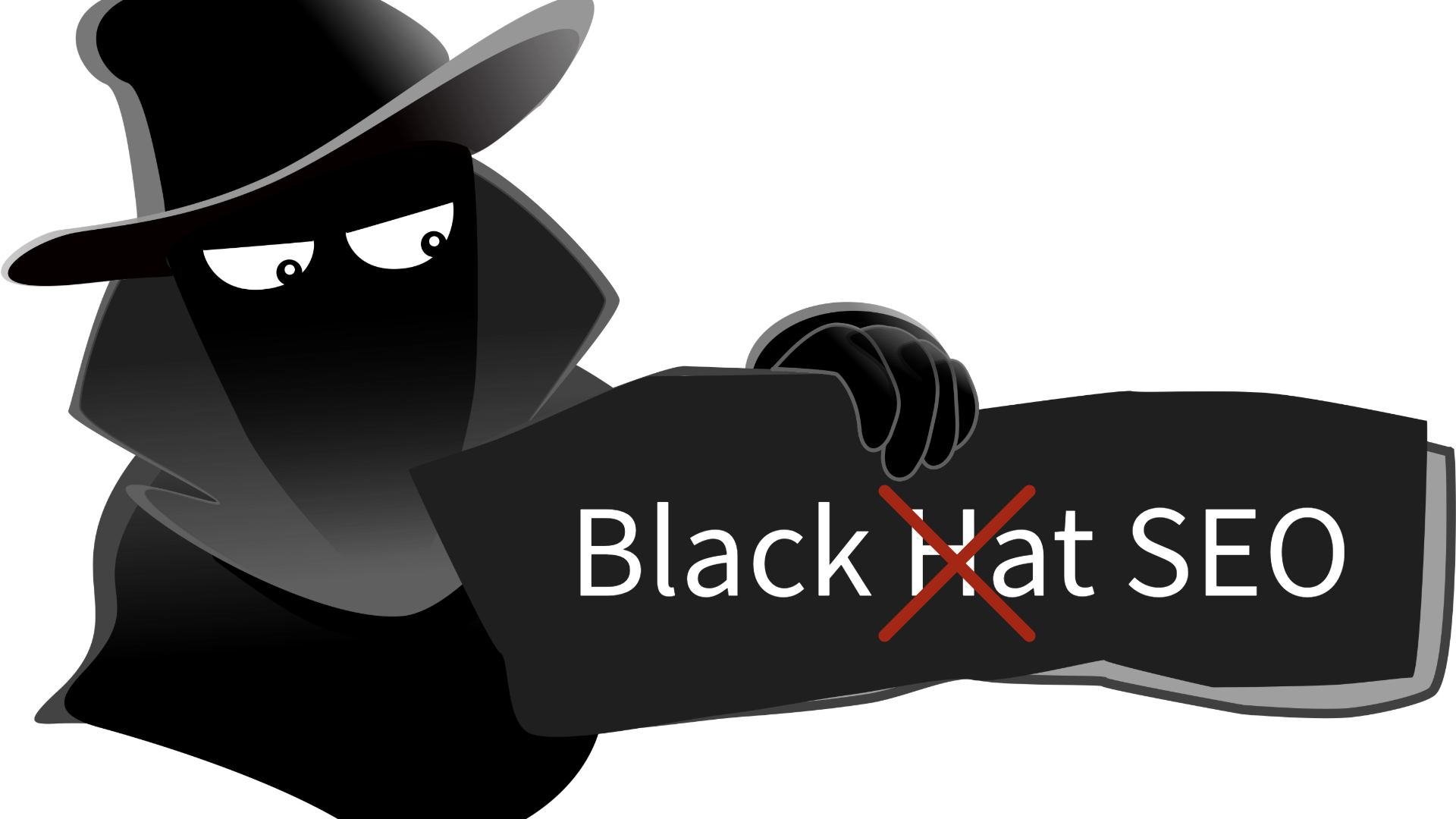 A shadowy figure wears a black cape and hat. He's holding a sign that says Black Hat SEO with a red X through it.